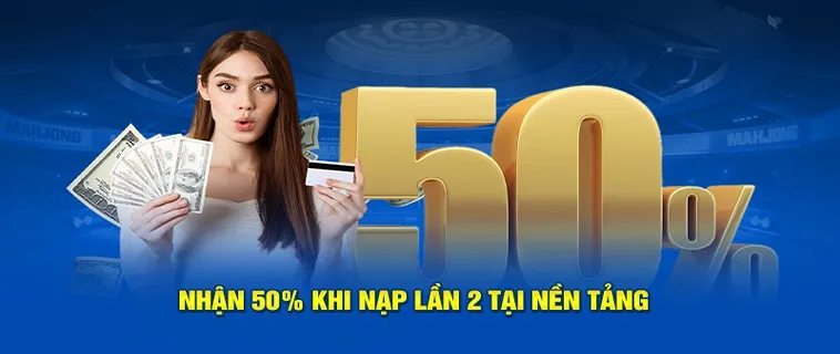 Nạp Lần 2 Tặng 50% Tại BJ88 Cơ Hội Vàng Gia Tăng Vốn